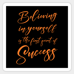 Believing in yourself is the first secret of success | Prosperous Sticker